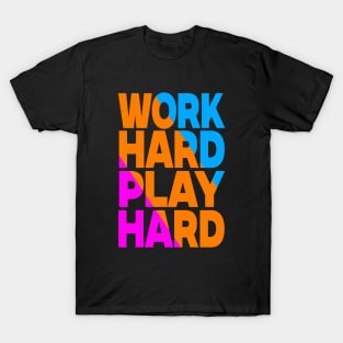 Work hard play hard T-Shirt